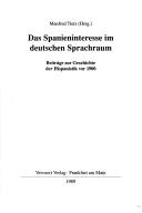 Tapa de Das Spanieninteresse im deutschen Sprachraum : Beitrage zur Geschichte der Hispanistik vor 1900