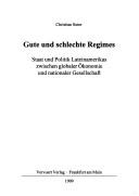 Tapa de Gute und schlechte Regimes : Staat und Politik Lateinamerikas zwischen globaler Ökonomie und nationaler Gesellschaft