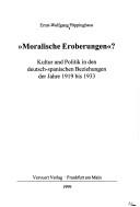 Tapa de Moralische Eroberungen? : Kultur und Politik in den deutsch-spanischen Beziehungen der Jahre 1919 bis 1933