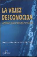 Tapa de La vejez desconocida una mirada desde la biología a la cultura