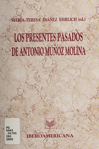 Tapa de Los presentes pasados de Antonio Muñoz Molina