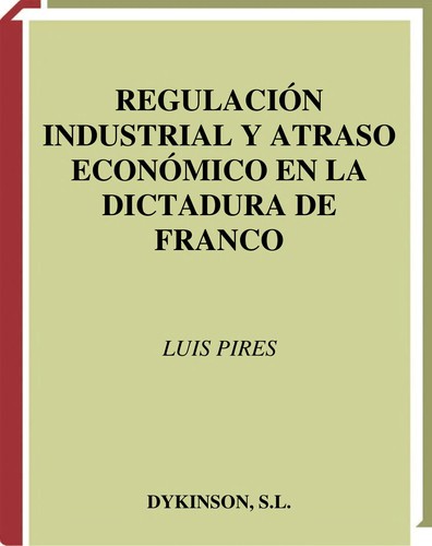 Tapa de Regulacion industrial y atraso economico en la dictadura de Franco