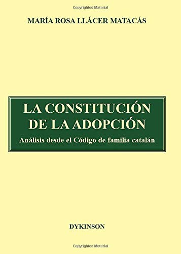 Tapa de La constitución de la adopción análisis desde el código de la familia catalán