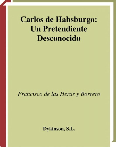 Tapa de Un pretendiente desconocido, Carlos de Habsburgo el otro candidato de Franco