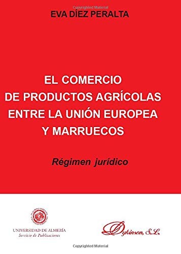 Tapa de El comercio de productos agrícolas entre la Unión Europea y Marruecos régimen jurídico
