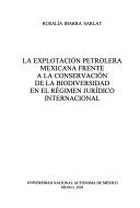 Tapa de La explotación petrolera mexicana frente a la conservación de la biodiversidad en el régimen jurídico internacional