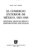 Tapa de El comercio exterior de México, 1821-1928 sistemas arrancelarios y disposiciones aduanales