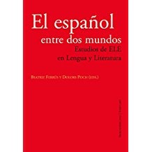Tapa de El español entre dos mundos : estudios de ELE en lengua y literatura