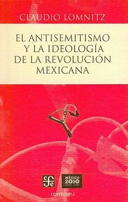 Tapa de El antisemitismo y la ideología de la Revolución mexicana