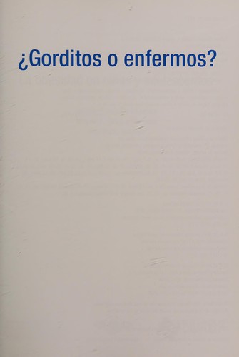 Tapa de Gorditos o enfermos? : la obesidad en niños y adolescentes
