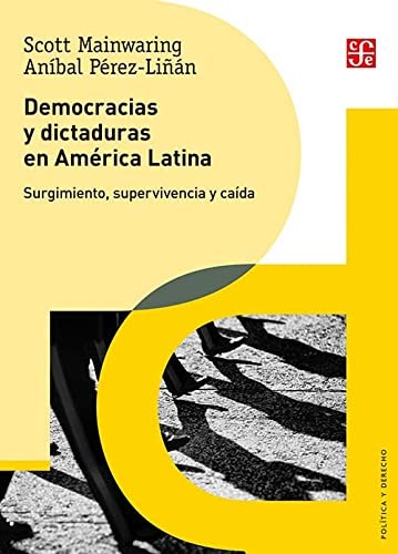 Tapa de Democracias y dictaduras en América Latina : Surgimiento, supervivencia y caída
