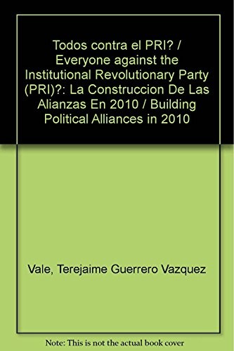 Tapa de Todos contra el PRI? : la construcción de las alianzas en 2010
