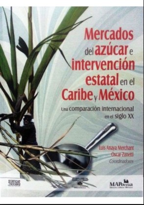 Tapa de Mercados del azúcar e intervención estatal en el Caribe y México : una comparación internacional en el siglo XX