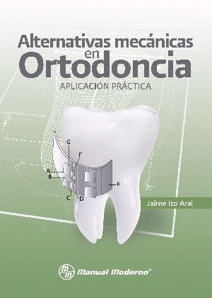 Tapa de Alternativas mecánicas en ortodoncia : aplicación práctica