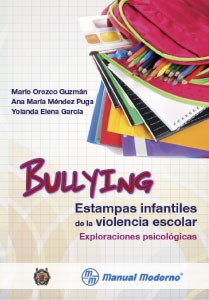Tapa de Bullying : estampas infantiles de la violencia escolar: exploraciones psicológicas