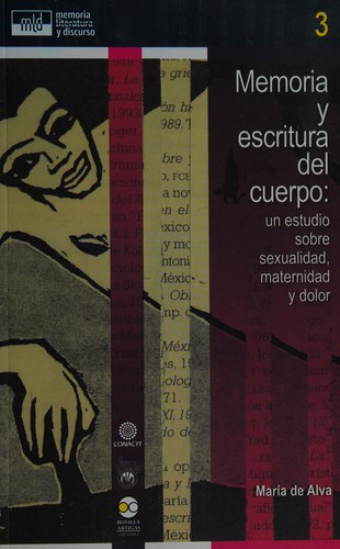 Tapa de Memoria y escritura del cuerpo : un estudio sobre sexualidad, maternidad y dolor