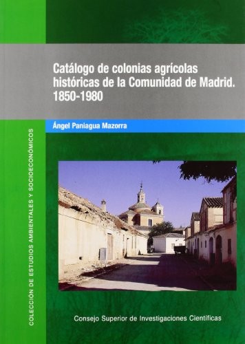 Tapa de Catálogo de colonias agrícolas históricas de la comunidad de Madrid. (1850 - 1980)