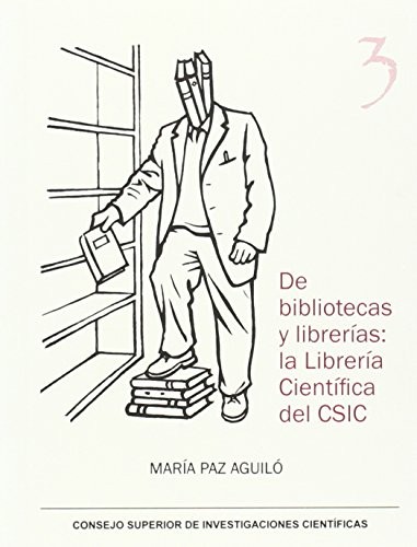 Tapa de De bibliotecas y librerías la Librería Científica del CSIC
