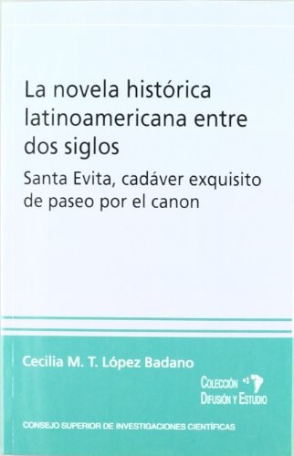 Tapa de La novela histórica latinoamericana entre dos siglos un caso : "Santa Evita" de paseo por el canon