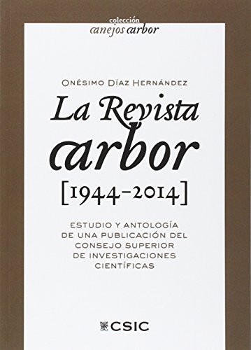 Tapa de La revista Arbor (1944-2014) : estudio y antología de una publicación del Consejo Superior de Investigaciones Científicas