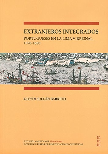Tapa de Extranjeros integrados : portugueses en la Lima Virreinal 1570-1680