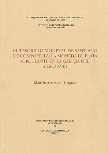 Tapa de El tesorillo monetal de Santiago de Compostela : la moneda de plata circulante en la Galicia del siglo XVIII