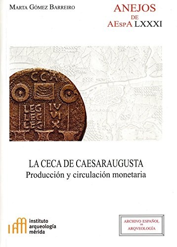 Tapa de La ceca de Caesaraugusta : producción y circulación monetaria
