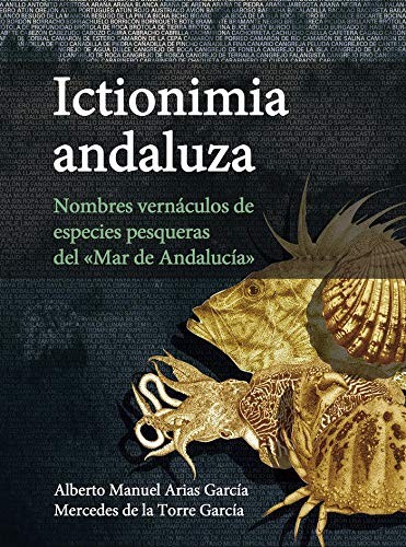 Tapa de Ictionimia andaluza : nombres vernáculos de especies pesqueras del "mar de Andalucía"