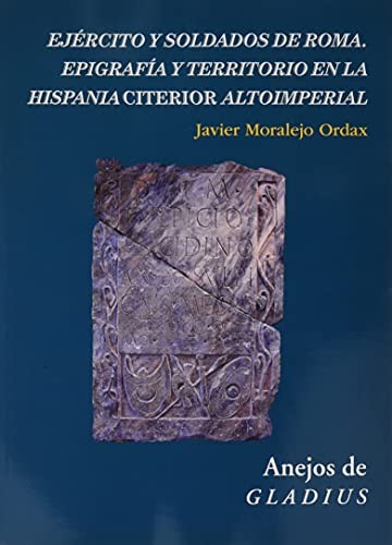 Tapa de Ejército y soldados de Roma : epigrafía y territorio en la Hispania Citerior altoimperial