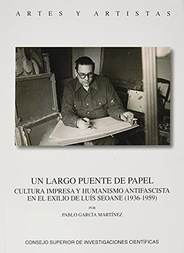 Tapa de Un largo puente de papel : cultura impresa y humanismo antifascista en el exilio de Luis Seoane (1936-1959)