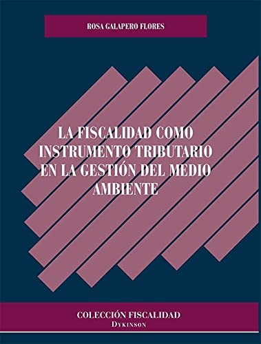 Tapa de La fiscalidad como instrumento tributario en la gestión del medio ambiente