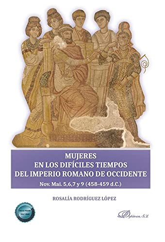 Tapa de Mujeres en los difíciles tiempos del Imperio Romano de Occidente : Nov. Mai. 5,6,7 y 9 (458-459 d.C.)