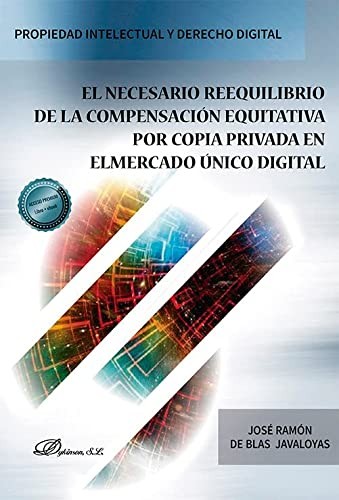 Tapa de El necesario reequilibrio de la compensación equitativa por copia privada en el mercado único digital