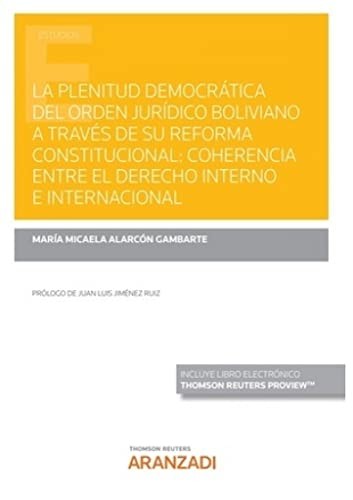 Tapa de La plenitud democrática del orden jurídico boliviano a través de su reforma constitucional : coherencia entre el derecho interno e internacional