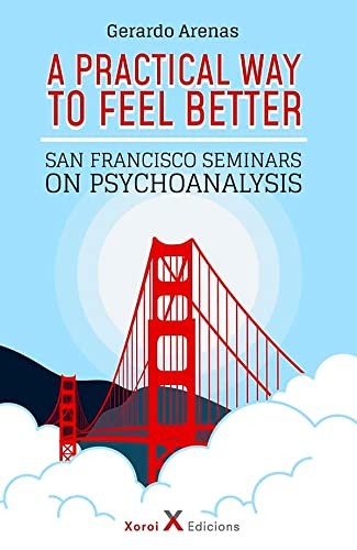 Tapa de A Practical Way to Feel Better : San Francisco Seminars on Psychoanalysis