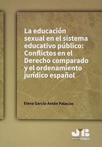 Tapa de La educación sexual en el sistema educativo público : conflictos en el Derecho comparado y el ordenamiento jurídico español