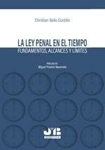 Tapa de La ley penal en el tiempo : fundamentos, alcances y límites
