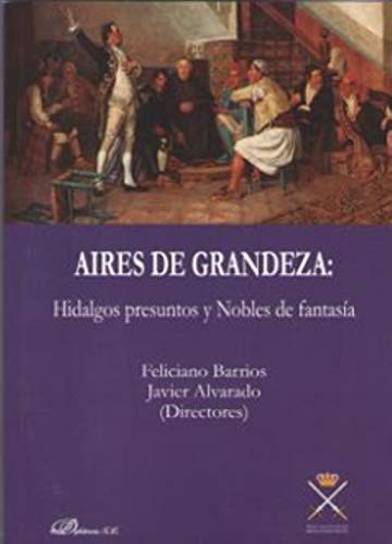 Tapa de Aires de grandeza : hidalgos presuntos y nobles de fantasía