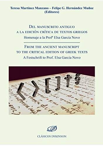 Tapa de Del manuscrito antiguo a la edición crítica de textos griegos : homenaje a la prof. Elsa García Novo = From the ancient manuscript to the critical edition of Greek texts : a festschrift to prof. Elsa García Novo