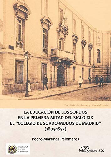 Tapa de La educación de los sordos en la primera mitad del siglo XIX : el "Colegio de Sordo-mudos de Madrid" (1805-1857)