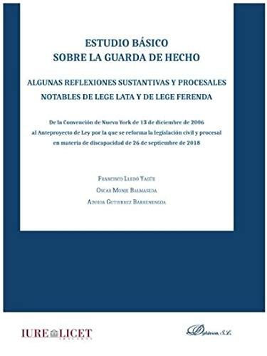 Tapa de Estudio básico sobre la guarda de hecho : algunas reflexiones sustantivas y procesales notables de lege data y de lege ferenda : de la Convención de Nueva York de 13 de diciembre de 2006 al Anteproyecto de Ley por la que se reforma la legislación civil y procesal en materia de discapacidad de 26 de septiembre de 2018