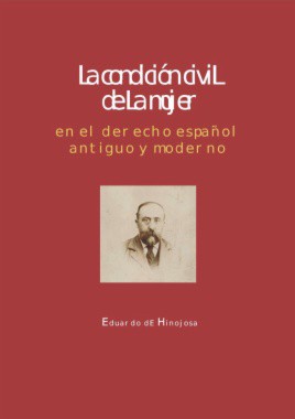 Tapa de La condición civil de la mujer : en el derecho español antiguo y moderno