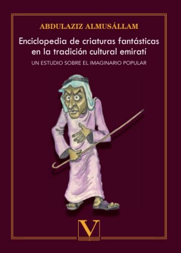 Tapa de Enciclopedia de criaturas fantásticas en la tradición cultural emiratí : un estudio sobre el imaginario popular