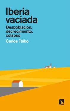Tapa de Iberia vaciada : despoblación, decrecimiento, colapso