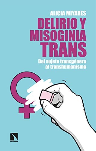 Tapa de Delirio y misoginia trans : del sujeto transgénero al transhumanismo