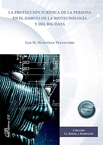 Tapa de La protección jurídica de la persona en el ámbito de la biotecnología y del Big Data