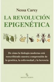 Tapa de La revolución epigenética : de cómo la biología moderna está reescribiendo nuestra comprensión de la genética, la enfermedad y la herencia