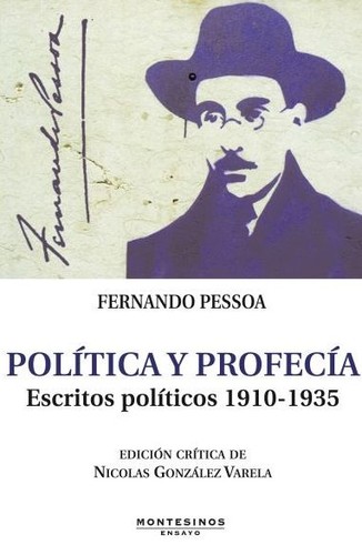 Tapa de Fernando Pessoa : política y profecía : escritos políticos 1910-1935