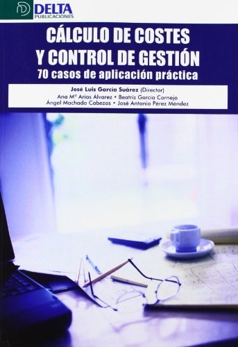 Tapa de Cálculo de costes y control de gestión : 70 casos de aplicación práctica