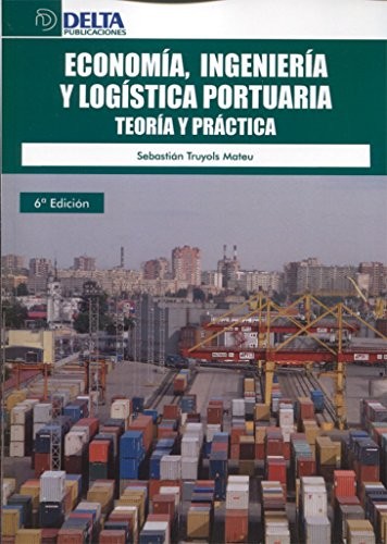 Tapa de Economía, ingeniería y logística portuaria : teoría y práctica